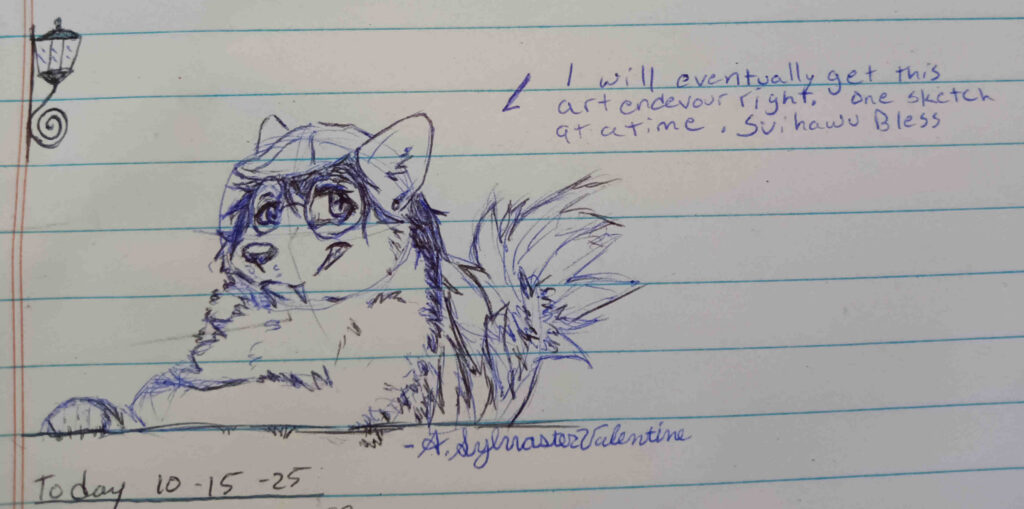 A sketch of Valla leaning with one arm on a table and leaning in with a grin on her maw. the text reads "I will eventually get this art endeavor right. One sketch at a time. Svihawu Bless. "