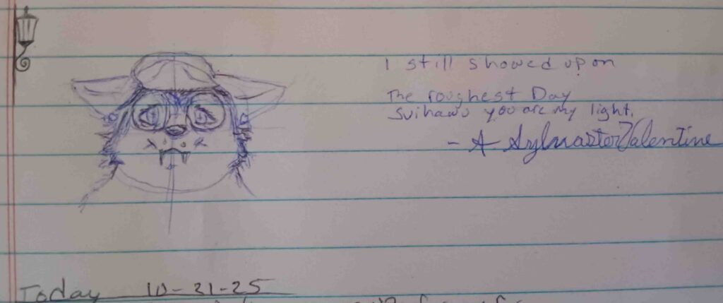 a tired sketch of Valla, the text to the right reads "I still showed up on the roughest day. Svihawu you are my light" - A. Sylvaster Valentine