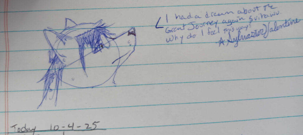 a blue sketch of Valla, looking to up and to the right. Melancholy radiations from her expression.  the text reads "I had a dream about the Great Journey again Svihawu. Why do I feel this way?" Signed A. Sylvaster Valentine. 