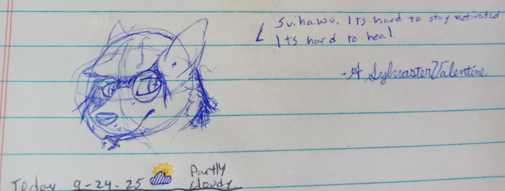 A sketch of Valla wearing a flatcap and round glasses. She is facing down to the left looking back to the right. The phrase "Svihawu, Its hard to stay motivated. Its hard to heal - A. Sylvaster Valentine" is written in the top right.