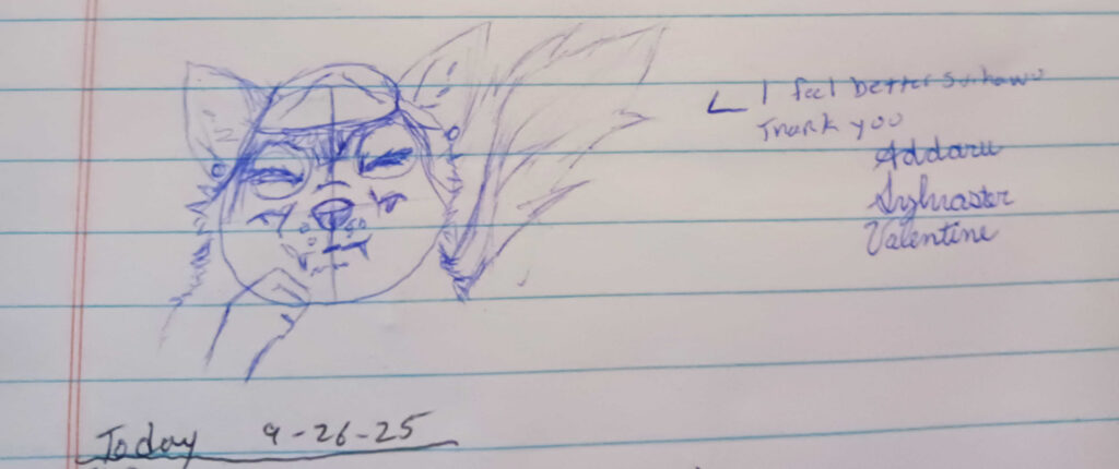 Here we have a Happy Vallawalf. Sketched in blue she's grinning with here eyes closed and a paw brought near her face. In the background we see her tail. The Phrase "I feel better Svihawu, Thank you. - Addaru Sylvaster Valentine" is written in the top right.